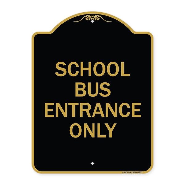Signmission Designer Series Sign School Bus Entrance Only, Black & Gold Aluminum Sign, 18" x 24", BG-1824-22972 A-DES-BG-1824-22972 - main